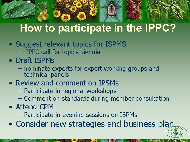 How to participate in the IPPC? • Suggest relevant topics for ISPMS – IPPC