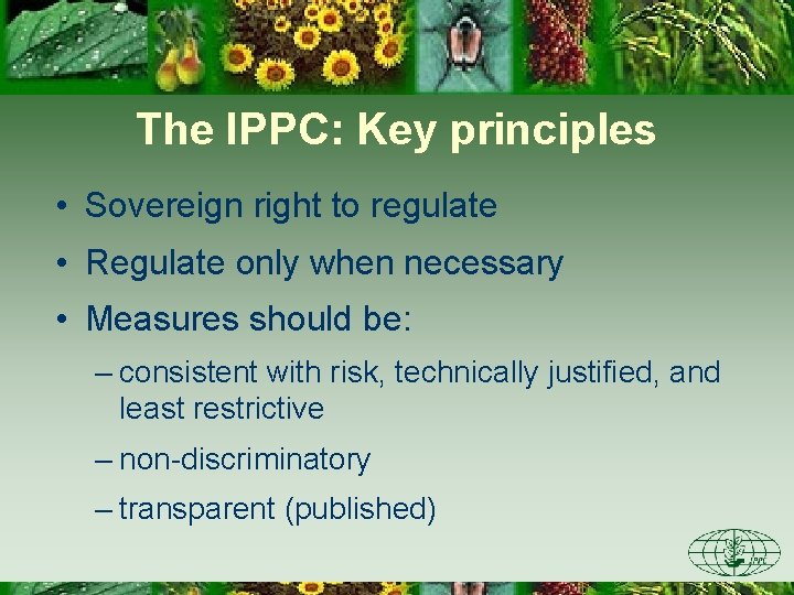 The IPPC: Key principles • Sovereign right to regulate • Regulate only when necessary