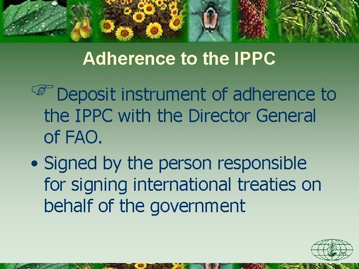 Adherence to the IPPC Deposit instrument of adherence to the IPPC with the Director