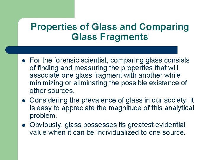 Properties of Glass and Comparing Glass Fragments l l l For the forensic scientist,