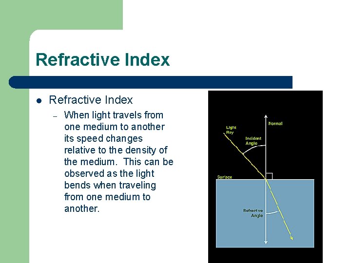 Refractive Index l Refractive Index – When light travels from one medium to another