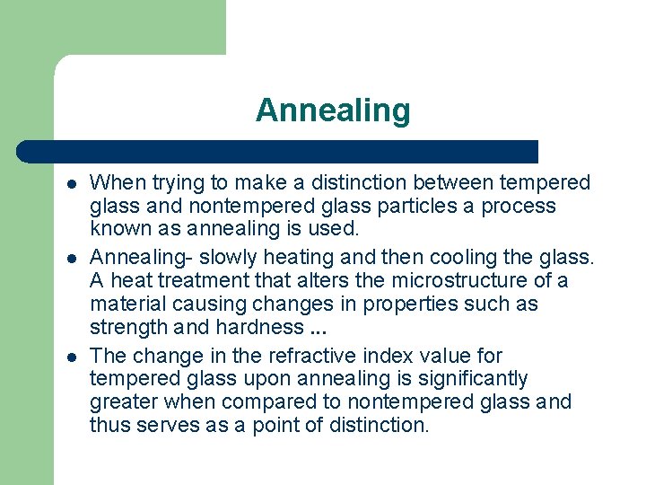 Annealing l l l When trying to make a distinction between tempered glass and