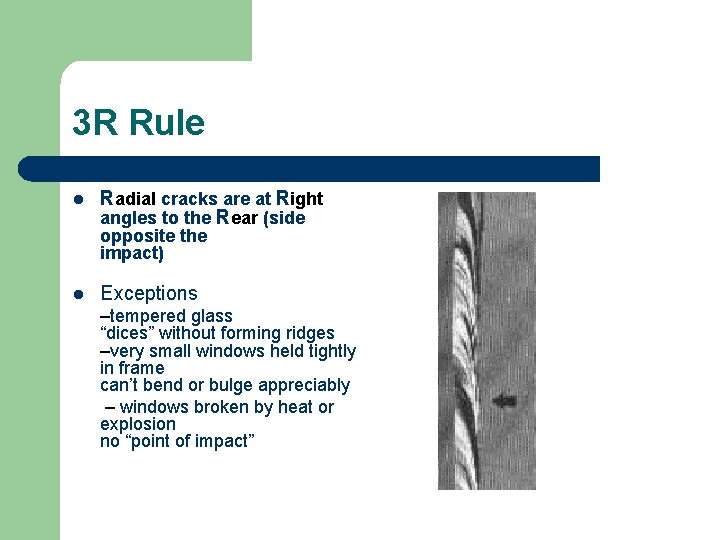 3 R Rule l Radial cracks are at Right angles to the Rear (side