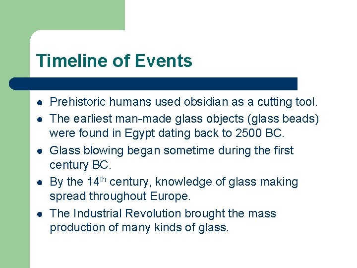 Timeline of Events l l l Prehistoric humans used obsidian as a cutting tool.