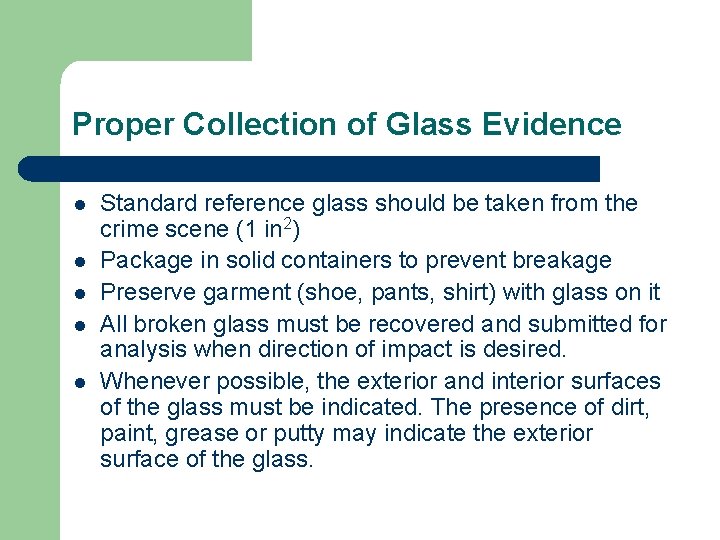 Proper Collection of Glass Evidence l l l Standard reference glass should be taken