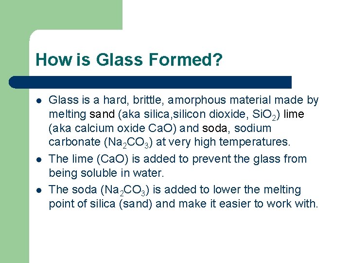 How is Glass Formed? l l l Glass is a hard, brittle, amorphous material