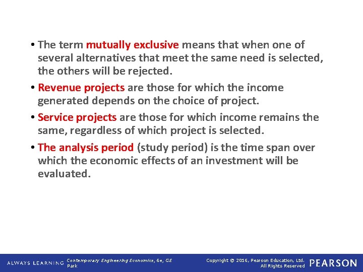  • The term mutually exclusive means that when one of several alternatives that