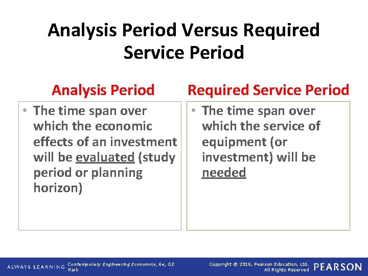 Analysis Period Versus Required Service Period Analysis Period Required Service Period • The time