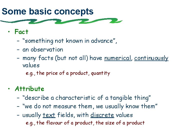 Some basic concepts • Fact – “something not known in advance”, – an observation