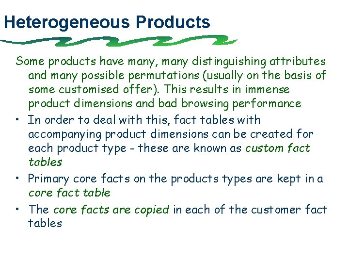 Heterogeneous Products Some products have many, many distinguishing attributes and many possible permutations (usually