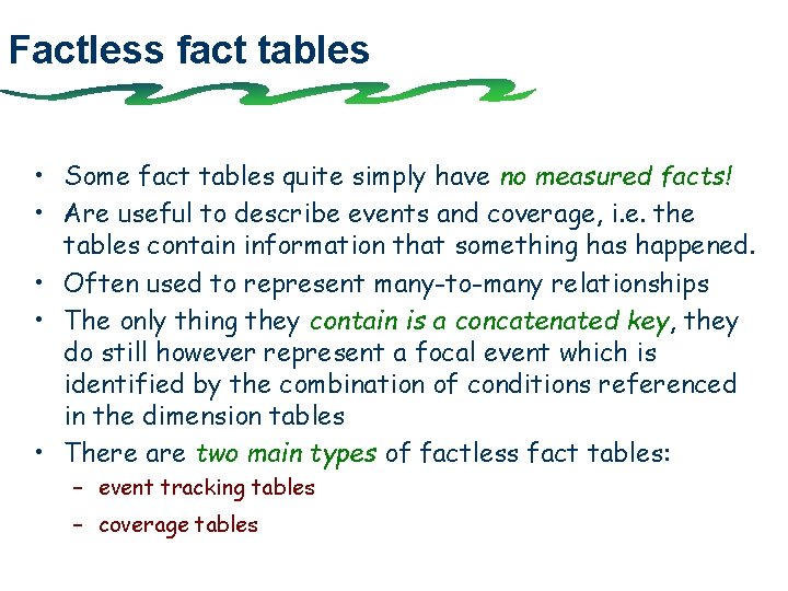 Factless fact tables • Some fact tables quite simply have no measured facts! •