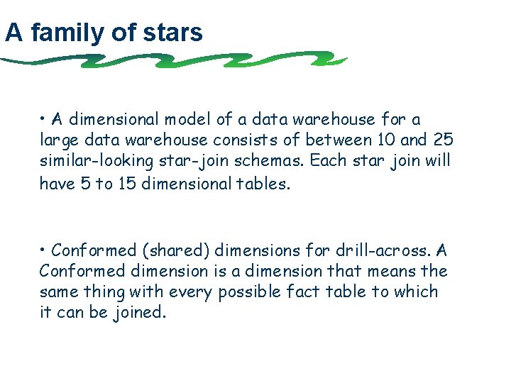 A family of stars • A dimensional model of a data warehouse for a