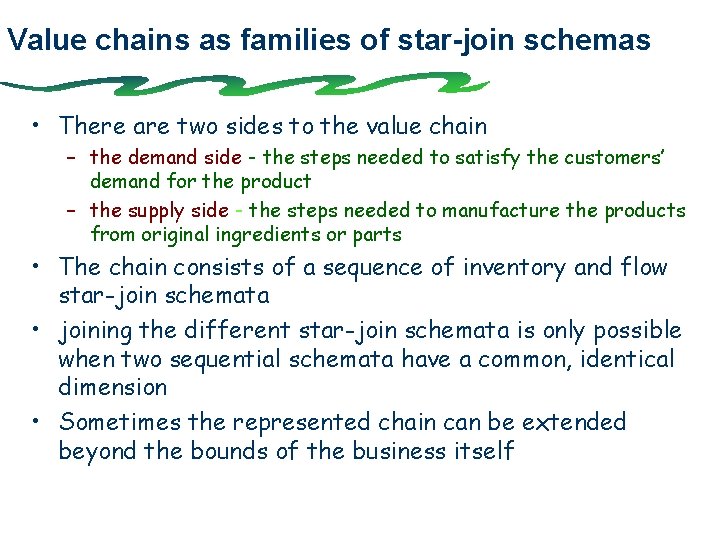 Value chains as families of star-join schemas • There are two sides to the