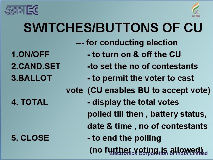 SWITCHES/BUTTONS OF CU --- for conducting election 1. ON/OFF - to turn on &