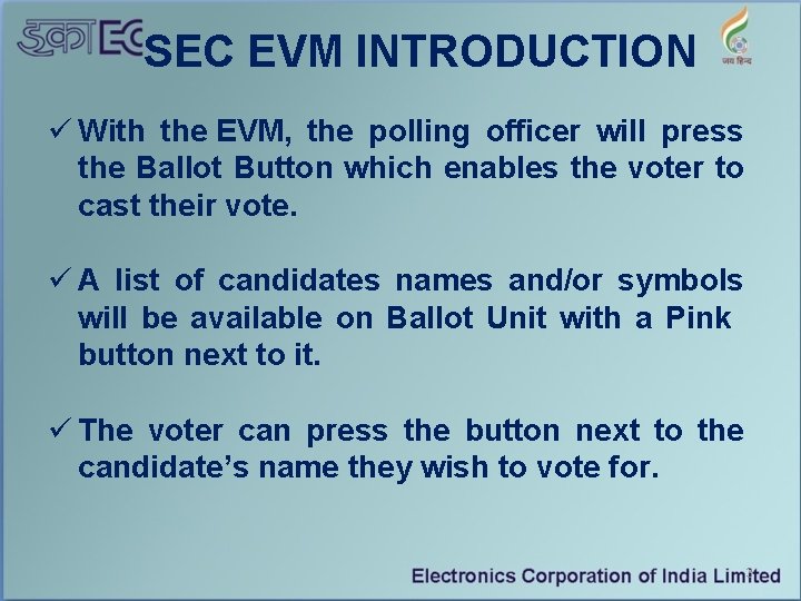 SEC EVM INTRODUCTION ü With the EVM, the polling officer will press the Ballot