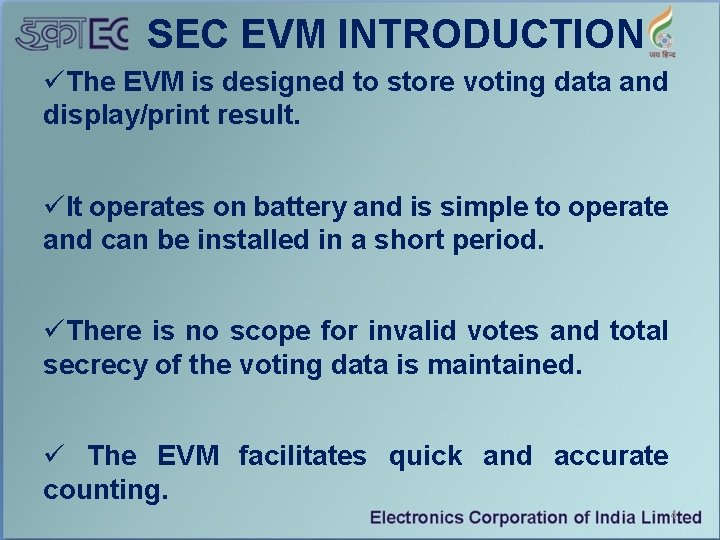 SEC EVM INTRODUCTION üThe EVM is designed to store voting data and display/print result.
