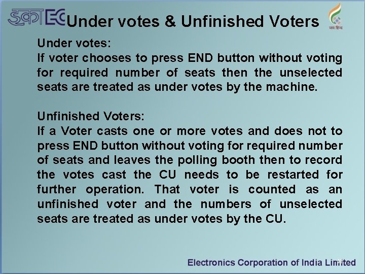 Under votes & Unfinished Voters Under votes: If voter chooses to press END button