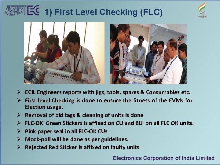 1) First Level Checking (FLC) Ø ECIL Engineers reports with jigs, tools, spares &