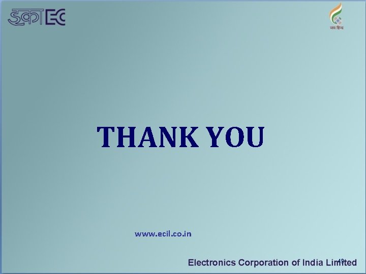 THANK YOU www. ecil. co. in 49 