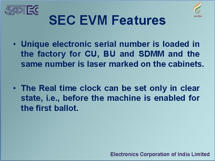 SEC EVM Features • Unique electronic serial number is loaded in the factory for
