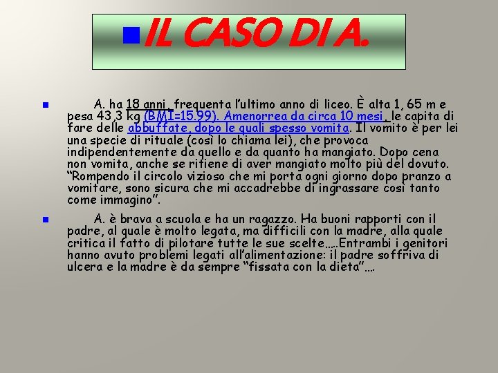 n. IL CASO DI A. n n A. ha 18 anni, frequenta l’ultimo anno n. IL CASO DI A. n n A. ha 18 anni, frequenta l’ultimo anno