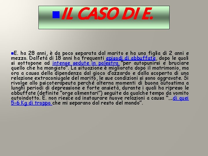 n. IL CASO DI E. n. E. ha 28 anni, è da poco separata n. IL CASO DI E. n. E. ha 28 anni, è da poco separata
