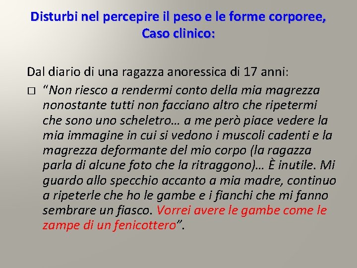 Disturbi nel percepire il peso e le forme corporee, Caso clinico: Dal diario di Disturbi nel percepire il peso e le forme corporee, Caso clinico: Dal diario di