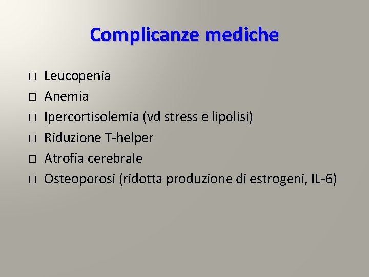 Complicanze mediche � � � Leucopenia Anemia Ipercortisolemia (vd stress e lipolisi) Riduzione T-helper Complicanze mediche � � � Leucopenia Anemia Ipercortisolemia (vd stress e lipolisi) Riduzione T-helper