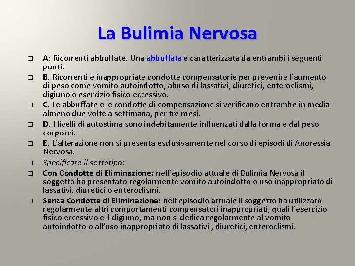 La Bulimia Nervosa � � � � A: Ricorrenti abbuffate. Una abbuffata è caratterizzata La Bulimia Nervosa � � � � A: Ricorrenti abbuffate. Una abbuffata è caratterizzata