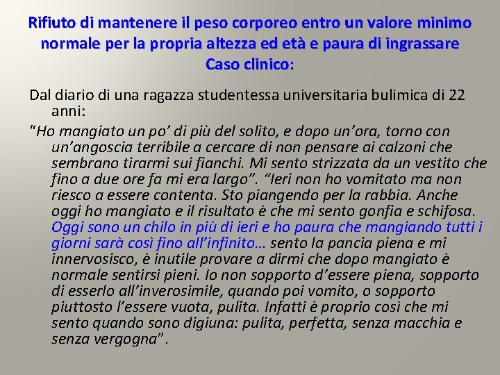 Rifiuto di mantenere il peso corporeo entro un valore minimo normale per la propria Rifiuto di mantenere il peso corporeo entro un valore minimo normale per la propria