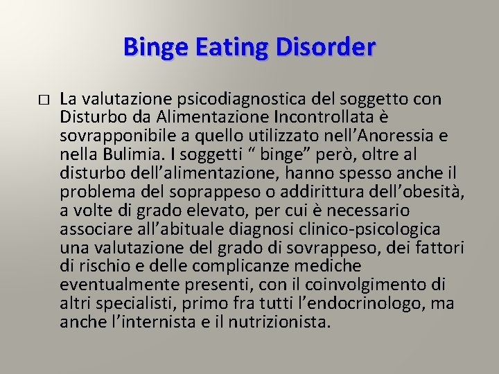 Binge Eating Disorder � La valutazione psicodiagnostica del soggetto con Disturbo da Alimentazione Incontrollata Binge Eating Disorder � La valutazione psicodiagnostica del soggetto con Disturbo da Alimentazione Incontrollata