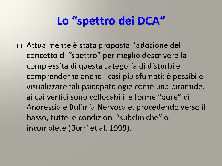 Lo “spettro dei DCA” � Attualmente è stata proposta l’adozione del concetto di “spettro” Lo “spettro dei DCA” � Attualmente è stata proposta l’adozione del concetto di “spettro”