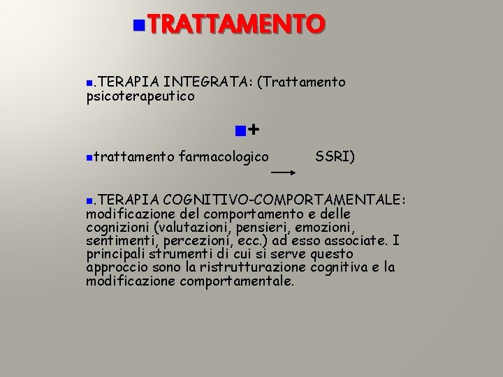 n. TRATTAMENTO n. TERAPIA INTEGRATA: (Trattamento psicoterapeutico n+ ntrattamento n. TERAPIA farmacologico SSRI) COGNITIVO-COMPORTAMENTALE: n. TRATTAMENTO n. TERAPIA INTEGRATA: (Trattamento psicoterapeutico n+ ntrattamento n. TERAPIA farmacologico SSRI) COGNITIVO-COMPORTAMENTALE: