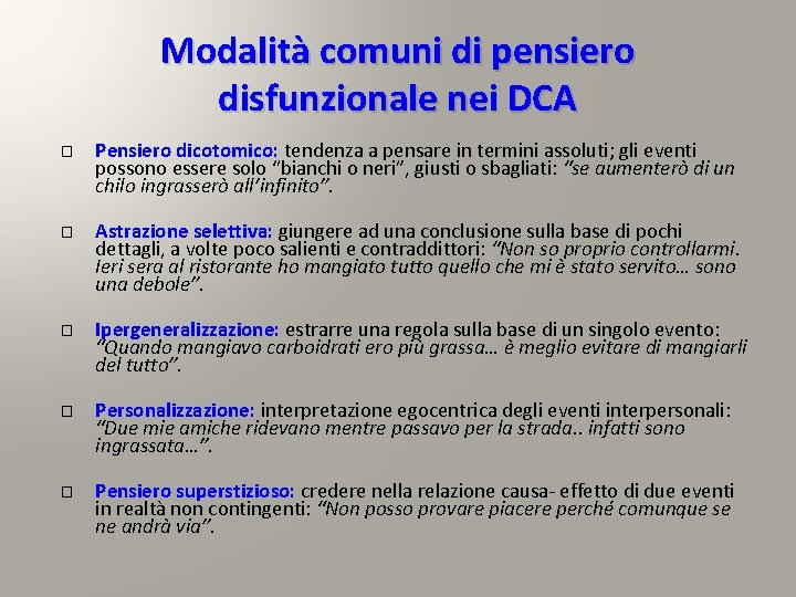 Modalità comuni di pensiero disfunzionale nei DCA � � � Pensiero dicotomico: tendenza a Modalità comuni di pensiero disfunzionale nei DCA � � � Pensiero dicotomico: tendenza a