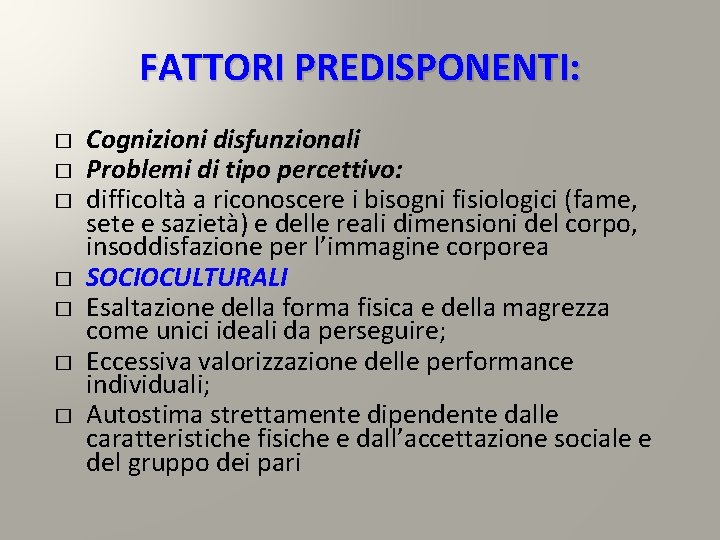 FATTORI PREDISPONENTI: � � � � Cognizioni disfunzionali Problemi di tipo percettivo: difficoltà a FATTORI PREDISPONENTI: � � � � Cognizioni disfunzionali Problemi di tipo percettivo: difficoltà a