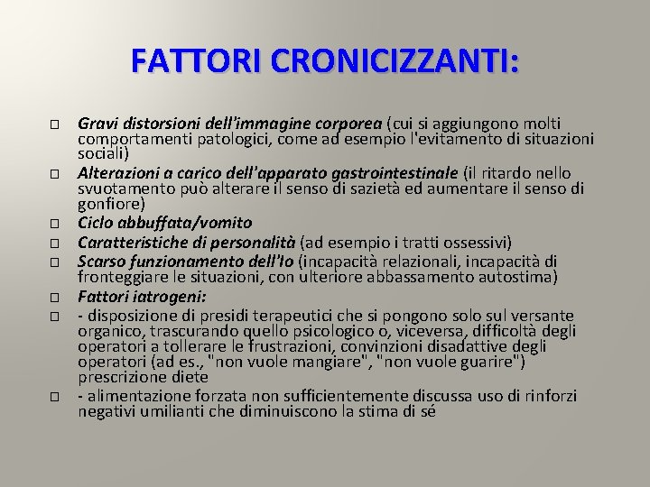 FATTORI CRONICIZZANTI: � � � � Gravi distorsioni dell'immagine corporea (cui si aggiungono molti FATTORI CRONICIZZANTI: � � � � Gravi distorsioni dell'immagine corporea (cui si aggiungono molti