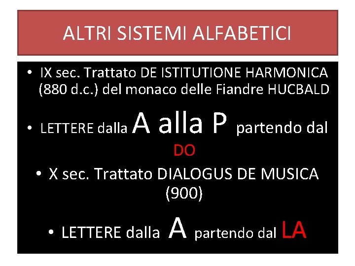 ALTRI SISTEMI ALFABETICI • IX sec. Trattato DE ISTITUTIONE HARMONICA (880 d. c. )