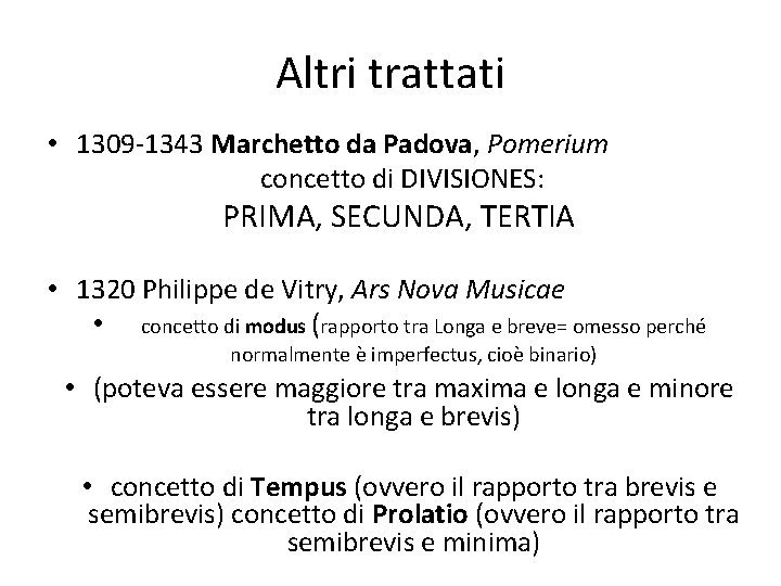 Altri trattati • 1309 -1343 Marchetto da Padova, Pomerium concetto di DIVISIONES: PRIMA, SECUNDA,