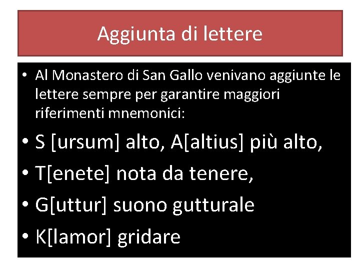 Aggiunta di lettere • Al Monastero di San Gallo venivano aggiunte le lettere sempre