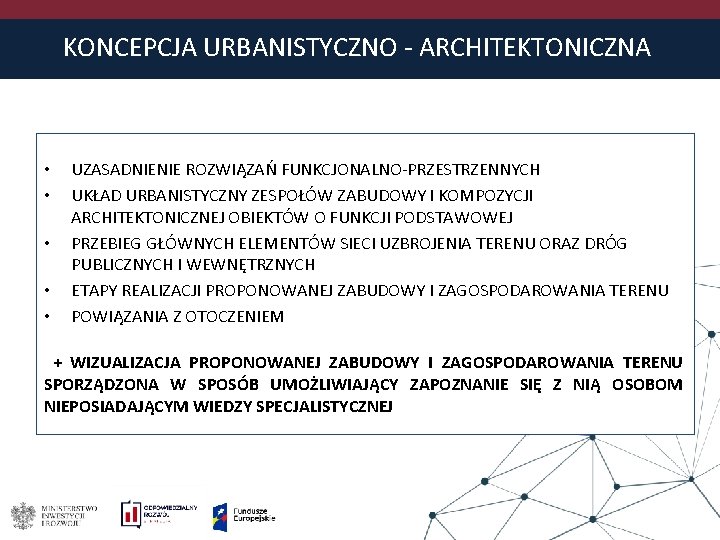 KONCEPCJA URBANISTYCZNO - ARCHITEKTONICZNA • • • UZASADNIENIE ROZWIĄZAŃ FUNKCJONALNO-PRZESTRZENNYCH UKŁAD URBANISTYCZNY ZESPOŁÓW ZABUDOWY