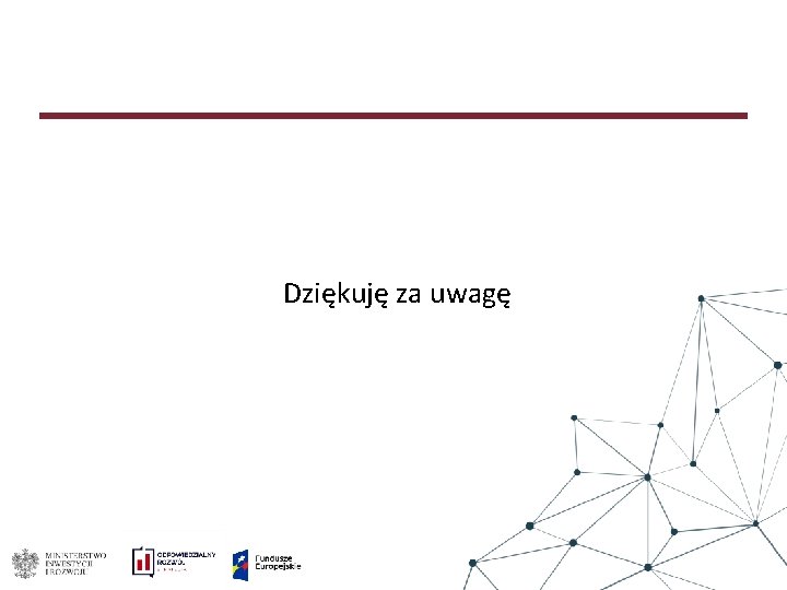 Dziękuję za uwagę 