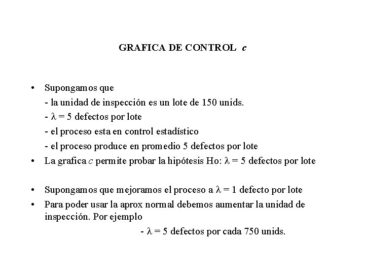 GRAFICA DE CONTROL c • Supongamos que - la unidad de inspección es un GRAFICA DE CONTROL c • Supongamos que - la unidad de inspección es un
