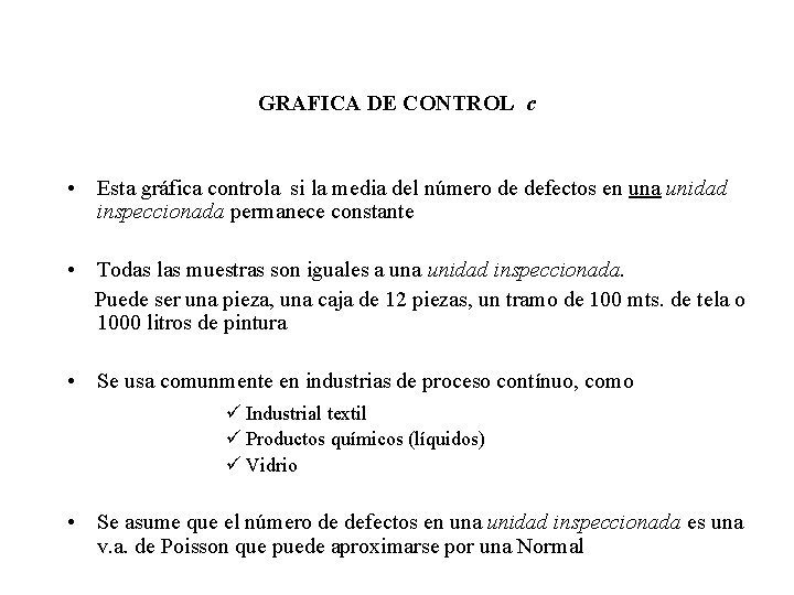 GRAFICA DE CONTROL c • Esta gráfica controla si la media del número de GRAFICA DE CONTROL c • Esta gráfica controla si la media del número de