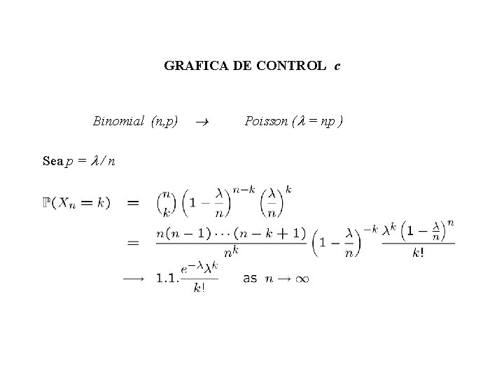GRAFICA DE CONTROL c Binomial (n, p) Sea p = / n Poisson ( GRAFICA DE CONTROL c Binomial (n, p) Sea p = / n Poisson (