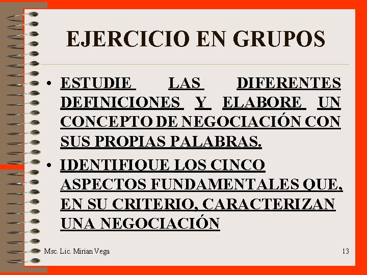 EJERCICIO EN GRUPOS • ESTUDIE LAS DIFERENTES DEFINICIONES Y ELABORE UN CONCEPTO DE NEGOCIACIÓN