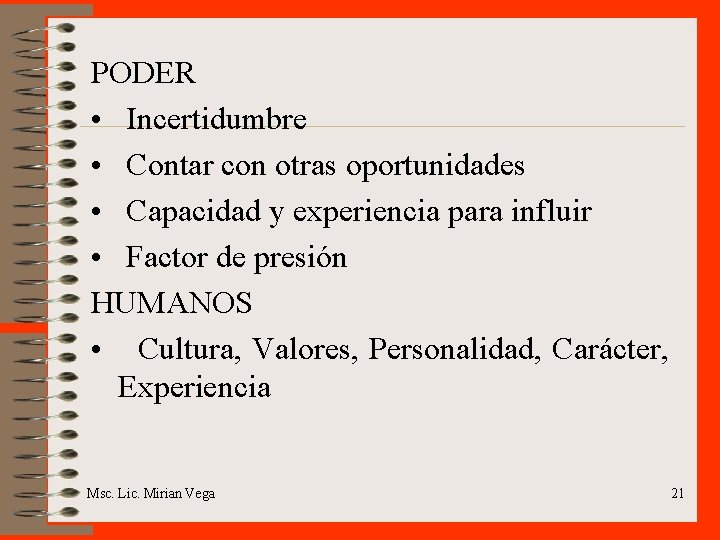 PODER • Incertidumbre • Contar con otras oportunidades • Capacidad y experiencia para influir