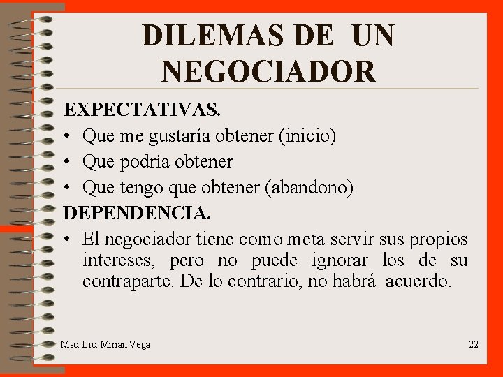 DILEMAS DE UN NEGOCIADOR EXPECTATIVAS. • Que me gustaría obtener (inicio) • Que podría