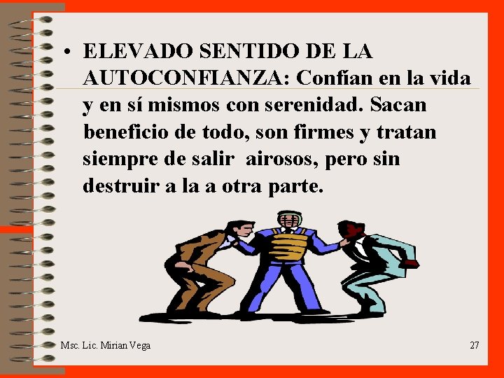  • ELEVADO SENTIDO DE LA AUTOCONFIANZA: Confían en la vida y en sí