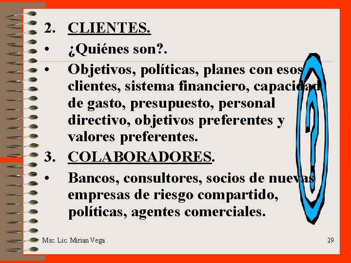 2. CLIENTES. • ¿Quiénes son? . • Objetivos, políticas, planes con esos clientes, sistema