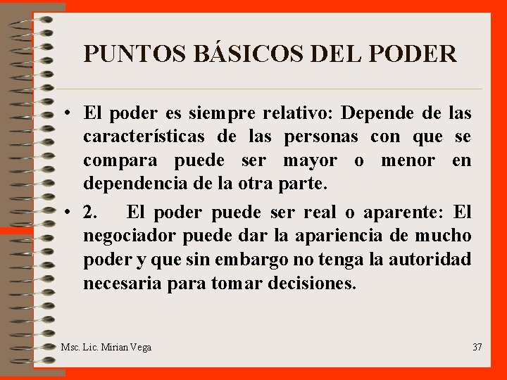 PUNTOS BÁSICOS DEL PODER • El poder es siempre relativo: Depende de las características